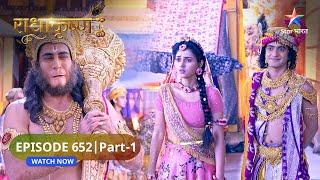 RadhaKrishn | Kya Krish karenge Radha ki sahaayeta? | राधाकृष्ण | EPISODE-652 Part 1