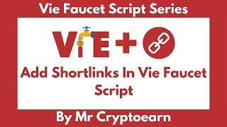 Add Shortlinks in Vie Faucet V3 Script | Step-by-Step Tutorial by Mr. Cryptoearn