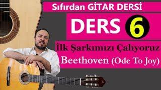 SIFIRDAN GİTAR DERSİ 6 (İLK ESERİMİZİ ÇALALIM) Beethoven Ode To Joy