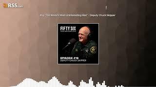 #19 "The World's Most Uninteresting Man" - Deputy Chuck Skipper