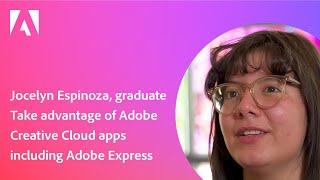 Jocelyn Espinoza, student: Take advantage of Adobe Creative Cloud apps including Adobe Express