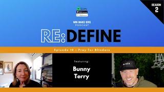 Pray For Blinders featuring Bunny Terry | RE:DEFINE Podcast - S2 E10