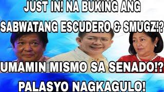 JUST IN! NA BUKING ANG SABWATANG ESCUDERO & SMUGZ!? UMAMIN MISMO SA SENADO!? PALASYO NAGKAGULO!