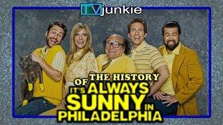 The History of "It's Always Sunny in Philadelphia"