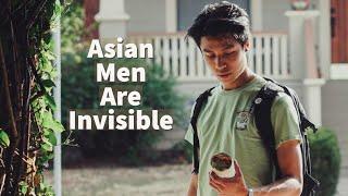 Why Asian Men Are Invisible - My Honest Thoughts