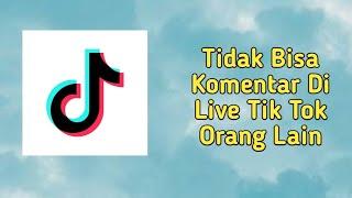 Cara mengatasi tidak bisa komentar di live tik tok orang lain