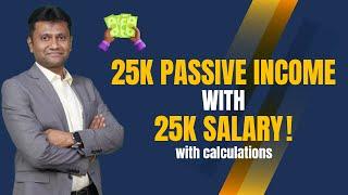 Earn 25k Passive Income with 25k Monthly salary with Calculations |