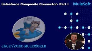 Salesforce Composite Connector - Part I | MuleSoft