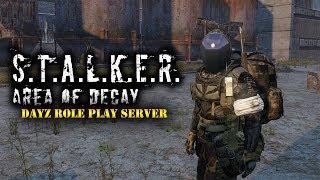   STALKER: Area of Decay  RP DayZ (s3e10) ► DayZ Standalone 1.07