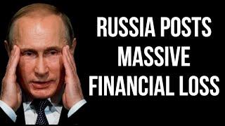 RUSSIA Posts Massive Financial Loss as Oil & Gas Collapses & Expenditure on War in Ukraine Soars