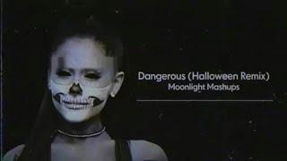 Ariana Grande - Dangerous (The Halloween Remix) // Moonlight Mashups