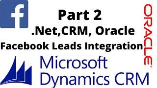 Facebook leads Integration with Asp .Net, CRM and Oracle Part 2