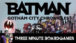 Batman: Gotham city Chronicles in about 3 minutes