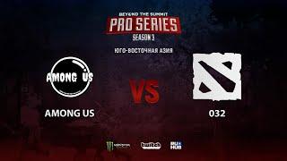 Among Us vs 032, BTS Pro Series Season 3: SEA, bo2, game 1 [Jam]