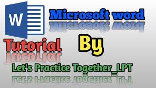 How to use Microsoft word// Microsoft word tutorial// Lets Practice Together _LPT