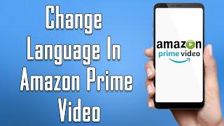 How To Change Language In Amazon Prime Video 2021 | Amazon Prime Video Language Change Help