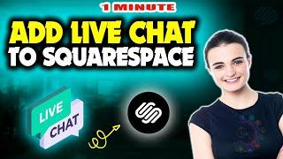 How To Add Live Chat to Squarespace 2024 (Quick & Easy)