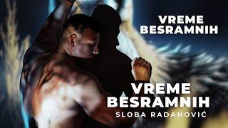 SLOBA RADANOVIC - VREME BESRAMNIH (OFFICIAL VIDEO)