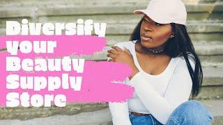 Diversify Your Beauty Supply Store