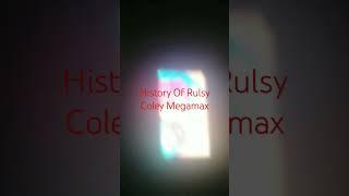 History Of Rulsy Coley Megamax