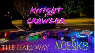 KNIGHT CRAWLER || NCESK8 || HALL WAY TV || ESK8 VLOG