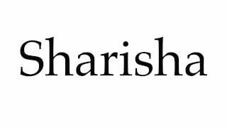 How to Pronounce Sharisha