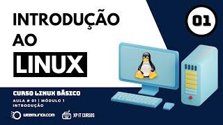 Introdução ao Linux : Curso Linux Básico  :  Aula: 01 : Módulo 01