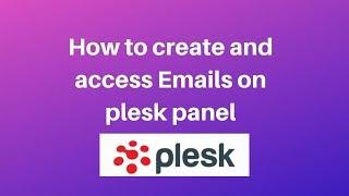 How to create and access emails on plesk panel