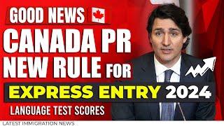 Canada PR: New Rule for Express Entry 2024 | Language Test Scores | IRCC