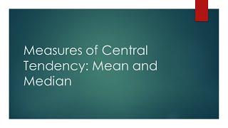 Measures of Central Tendency Mean and Median