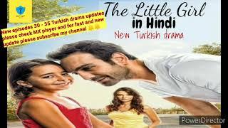 The Little Girl turkish drama in Hindi New episode 30 - 35