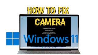 How to Fix Camera in Windows 11 (All Versions)