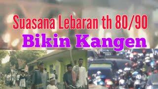 Suasana Lebaran tahun 90 yang bikin kangen..