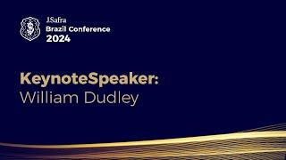 KeynoteSpeaker: William Dudley I J. Safra Brazil Conference 2024