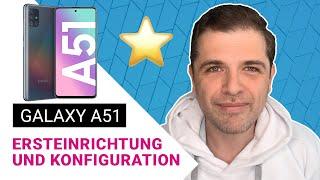 Samsung Galaxy A51  Ersteinrichtung und Konfiguration | Deutsch