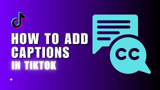 ⭐ LEARN: How to Add Captions on TikTok Videos (2024) | Easy guide