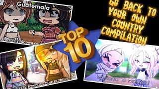 TOP 10 || Go back to your own country  TikTok Compilation || Gacha Meme / Gacha Trend