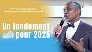 Fondement sûr pour 2025 I Pasteur Wilhem COSSOU