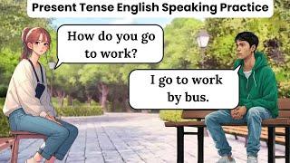 Present Tense English Speaking Practice | Beginner Conversations | Learn English Fast!