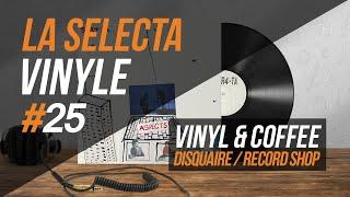 25. La Selecta Vinyle | Vinyl & Coffee (Disquaire - Record shop)