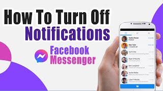 How To Turn Off Notifications On Facebook Messenger