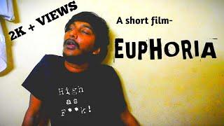 EUPHORIA | SHORT FILM | HOW HIGH WOULD YOU LIKE TO BE??