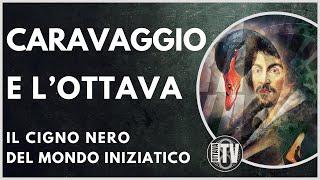 Caravaggio: Il Cigno nero del mondo Iniziatico - Ottava TV