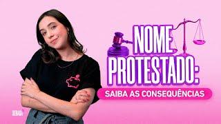 Nome protestado: saiba as consequências - Serasa Ensina