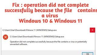 Fix : operation did not complete successfully because the file contains a virus Windows 10 & Win 11