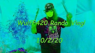 WulfF420 Rando Vlog 10 2 20