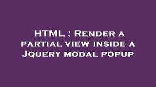 HTML : Render a partial view inside a Jquery modal popup