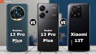 Realme 13 Pro Plus vs Redmi Note 13 Pro Plus vs Xiaomi 13T