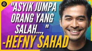 ASYIK JUMPA ORANG YANG SALAH, NAK BERCINTA KENA ADA CHEMISTRY - HEFNY SAHAD