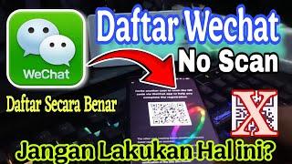 Wajib Tau!! CARA DAFTAR WECHAT YANG BENAR 2024 TANPA SCAN BARCODE! SIGN UP WECHAT NO BRCODE